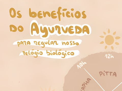 Os benefícios do Ayurveda para regular nosso relógio biológico